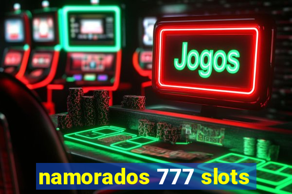 namorados 777 slots